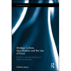 Strategic Culture, Securitisation and the Use of Force Strategic Culture, Securitisation and the Use of Force