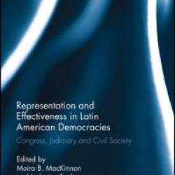 Representation and Effectiveness in Latin American Democracies Representation and Effectiveness in Latin American Democracies