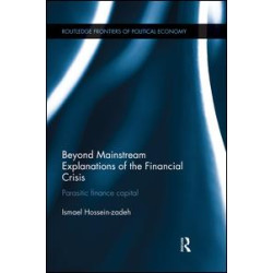 Beyond Mainstream Explanations of the Financial Crisis Beyond Mainstream Explanations of the Financial Crisis