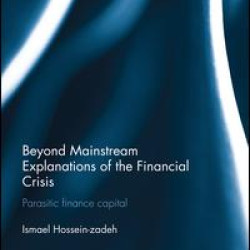 Beyond Mainstream Explanations of the Financial Crisis Beyond Mainstream Explanations of the Financial Crisis