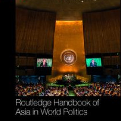 Routledge Handbook of Asia in World Politics
