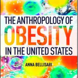 The Anthropology of Obesity in the United States The Anthropology of Obesity in the United States