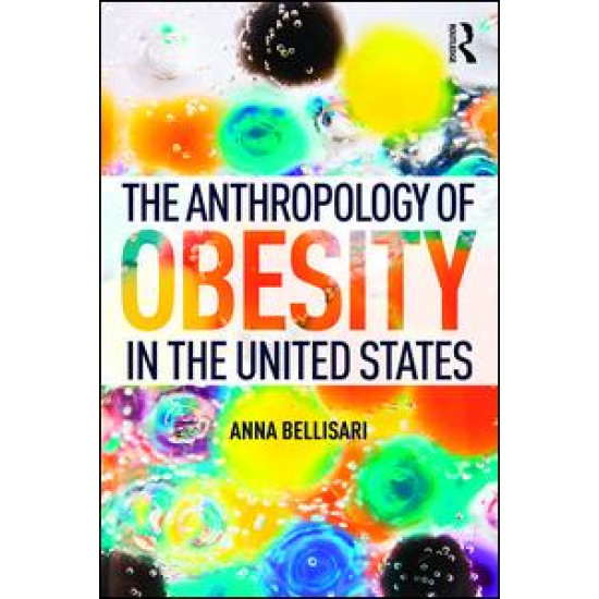 The Anthropology of Obesity in the United States The Anthropology of Obesity in the United States
