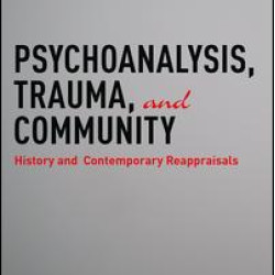 Psychoanalysis, Trauma, and Community Psychoanalysis, Trauma, and Community