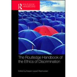 The Routledge Handbook of the Ethics of Discrimination The Routledge Handbook of the Ethics of Discrimination