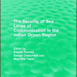 The Security of Sea Lanes of Communication in the Indian Ocean Region The Security of Sea Lanes of Communication in the Indian Ocean Region