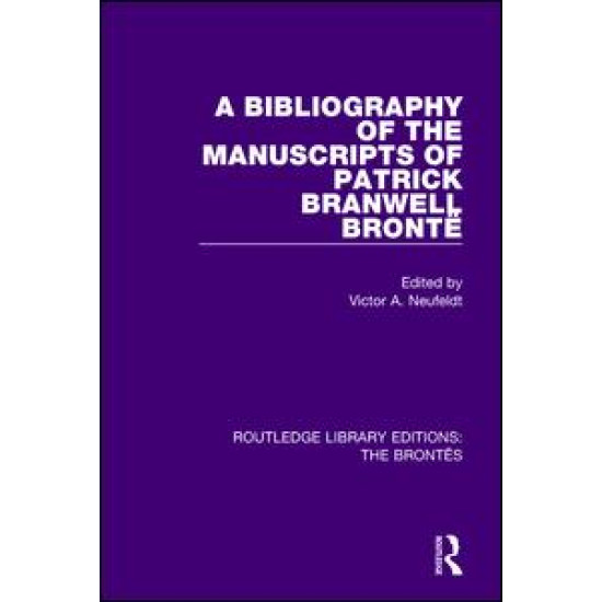 The Bibliography of the Manuscripts of Patrick Branwell Brontë The Bibliography of the Manuscripts of Patrick Branwell Brontë