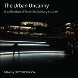 The Urban Uncanny The Urban Uncanny
