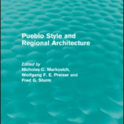 Pueblo Style and Regional Architecture (Routledge Revivals) Pueblo Style and Regional Architecture (Routledge Revivals)