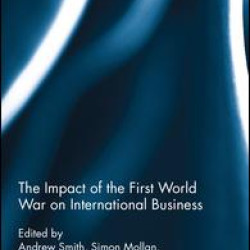 The Impact of the First World War on International Business The Impact of the First World War on International Business