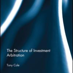 The Structure of Investment Arbitration The Structure of Investment Arbitration