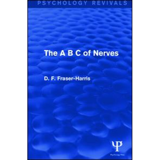 The A B C of Nerves (Psychology Revivals) The A B C of Nerves (Psychology Revivals)