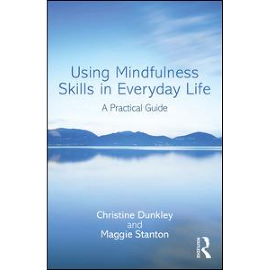 Using Mindfulness Skills in Everyday Life Using Mindfulness Skills in Everyday Life