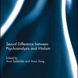 Sexual Difference Between Psychoanalysis and Vitalism Sexual Difference Between Psychoanalysis and Vitalism