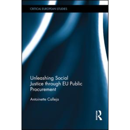 Unleashing Social Justice through EU Public Procurement Unleashing Social Justice through EU Public Procurement