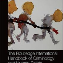 The Routledge International Handbook of Criminology and Human Rights
