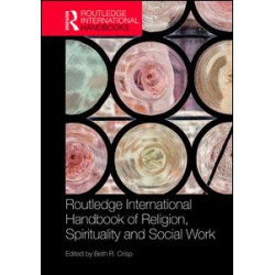 The Routledge Handbook of Religion, Spirituality and Social Work
