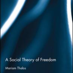A Social Theory of Freedom A Social Theory of Freedom