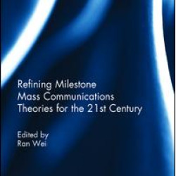Refining Milestone Mass Communications Theories for the 21st Century