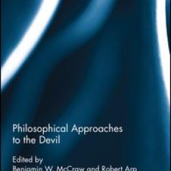 Philosophical Approaches to the Devil Philosophical Approaches to the Devil