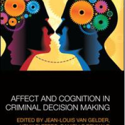 Affect and Cognition in Criminal Decision Making