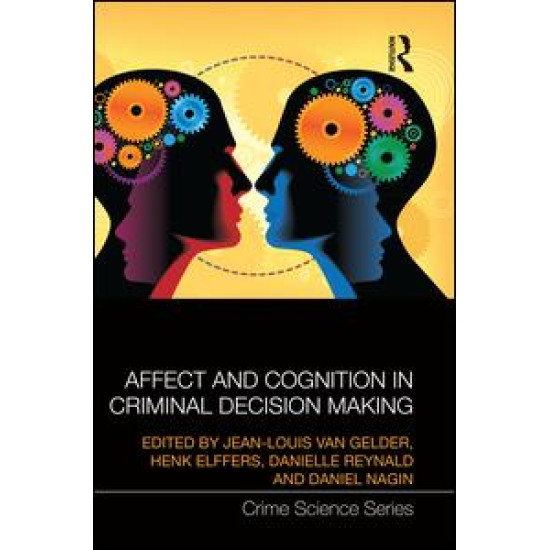 Affect and Cognition in Criminal Decision Making Affect and Cognition in Criminal Decision Making