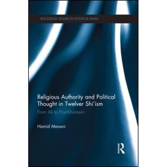 Religious Authority and Political Thought in Twelver Shi'ism