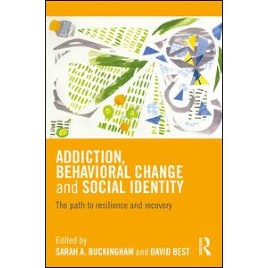 Addiction, Behavioral Change and Social Identity Addiction, Behavioral Change and Social Identity