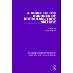 A Guide to the Sources of British Military History A Guide to the Sources of British Military History