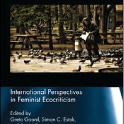 International Perspectives in Feminist Ecocriticism International Perspectives in Feminist Ecocriticism