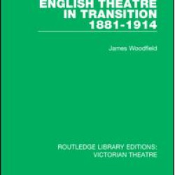 English Theatre in Transition 1881-1914 English Theatre in Transition 1881-1914