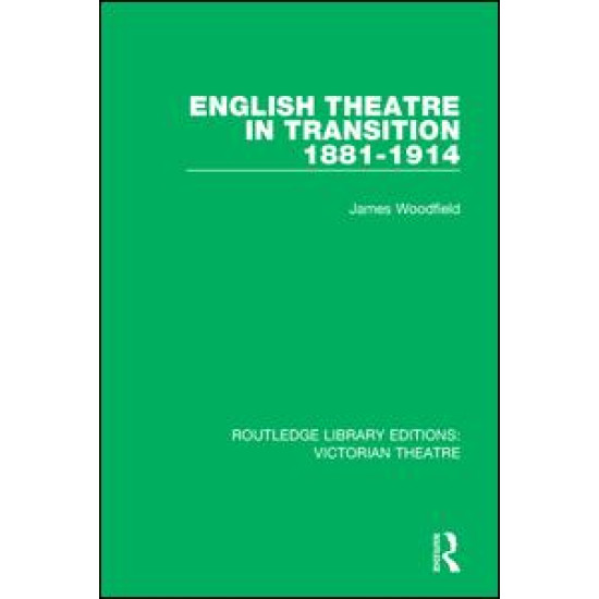 English Theatre in Transition 1881-1914