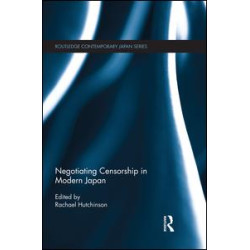 Negotiating Censorship in Modern Japan Negotiating Censorship in Modern Japan