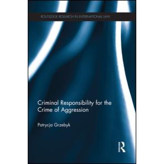 Criminal Responsibility for the Crime of Aggression Criminal Responsibility for the Crime of Aggression