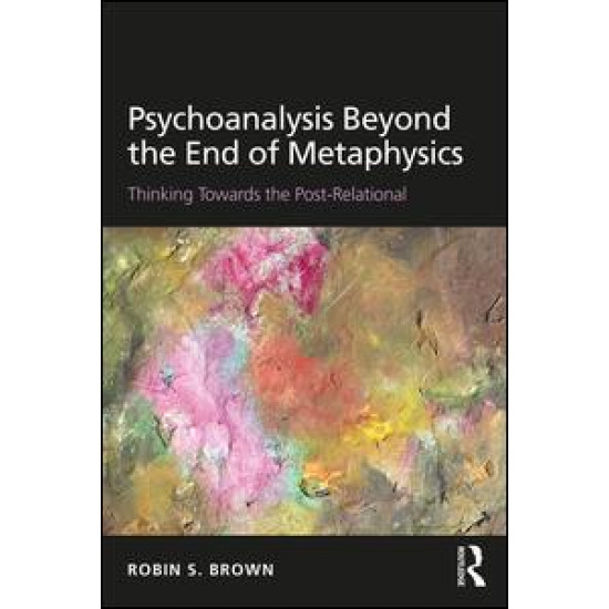 Psychoanalysis Beyond the End of Metaphysics