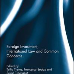 Foreign Investment, International Law and Common Concerns Foreign Investment, International Law and Common Concerns