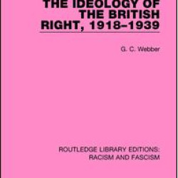 Ideology of the British Right, 1918-39 Ideology of the British Right, 1918-39