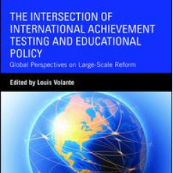 The Intersection of International Achievement Testing and Educational Policy The Intersection of International Achievement Testing and Educational Policy