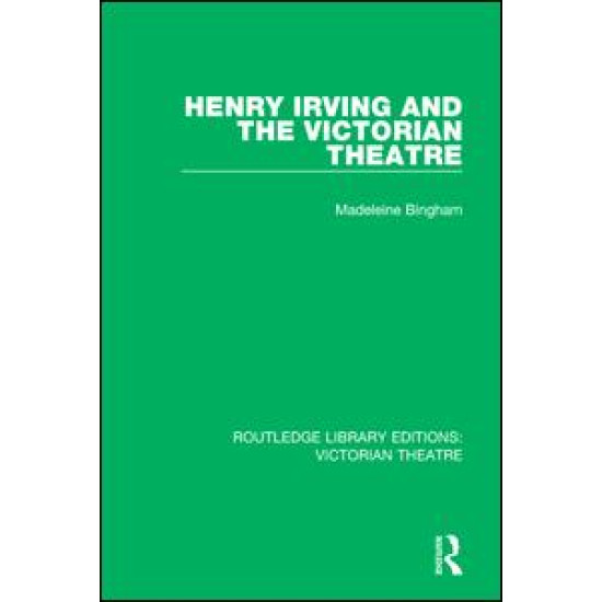 Henry Irving and The Victorian Theatre