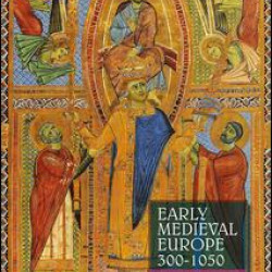 Early Medieval Europe 300–1050 Early Medieval Europe 300–1050