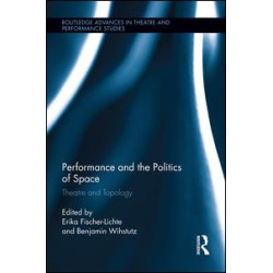 Performance and the Politics of Space Performance and the Politics of Space