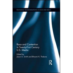 Race and Contention in Twenty-First Century U.S. Media