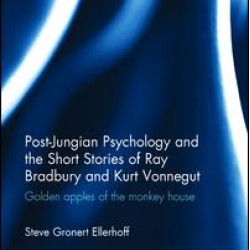 Post-Jungian Psychology and the Short Stories of Ray Bradbury and Kurt Vonnegut Post-Jungian Psychology and the Short Stories of Ray Bradbury and Kurt Vonnegut