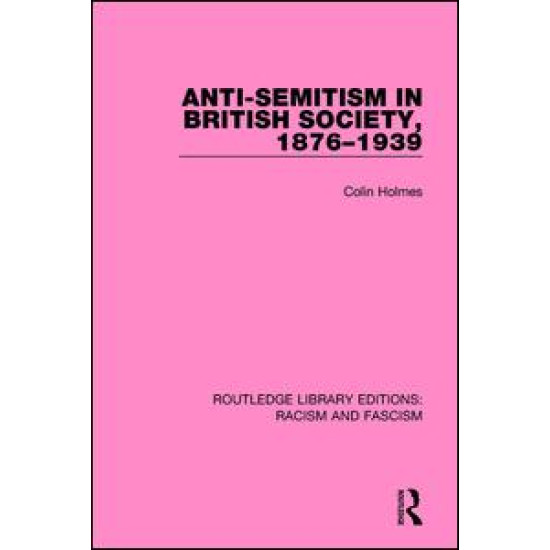 Anti-Semitism in British Society, 1876-1939 Anti-Semitism in British Society, 1876-1939
