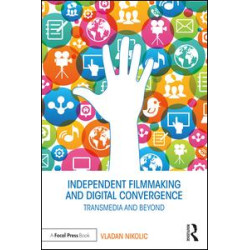 Independent Filmmaking and Digital Convergence Independent Filmmaking and Digital Convergence