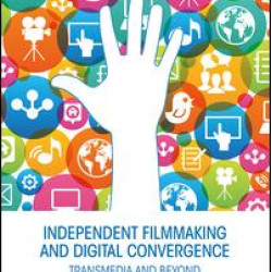 Independent Filmmaking and Digital Convergence Independent Filmmaking and Digital Convergence