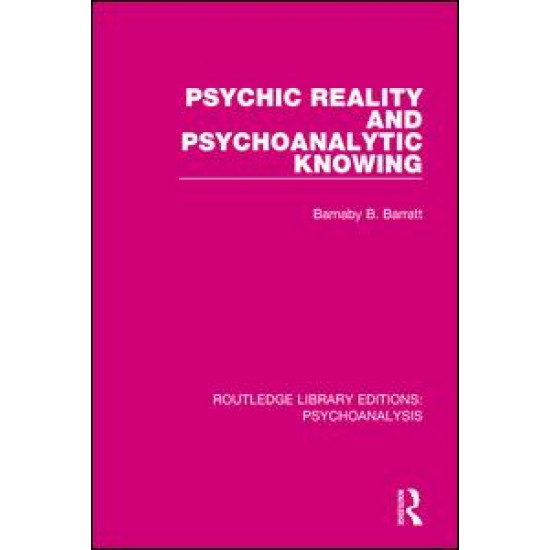 Psychic Reality and Psychoanalytic Knowing
