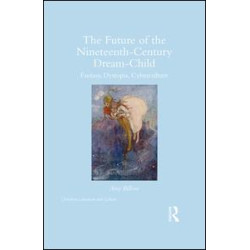 The Future of the Nineteenth-Century Dream-Child The Future of the Nineteenth-Century Dream-Child