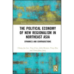 The Political Economy of New Regionalism in Northeast Asia