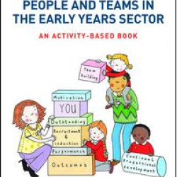 Managing People and Teams in the Early Years Sector